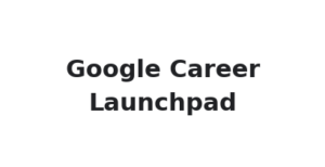 Google Career Launchpad
